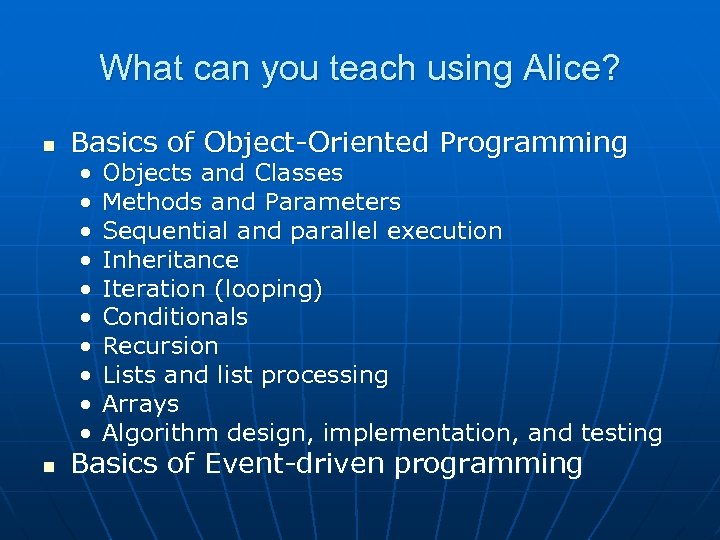 What can you teach using Alice? n Basics of Object-Oriented Programming • • •