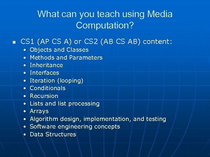 What can you teach using Media Computation? n CS 1 (AP CS A) or