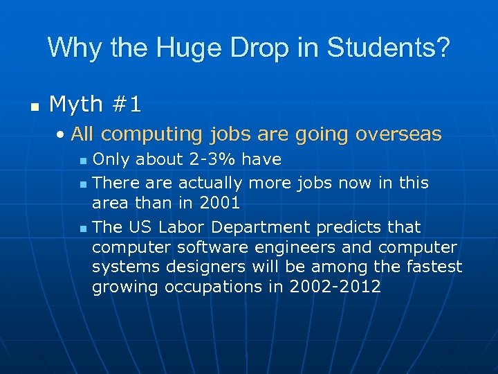 Why the Huge Drop in Students? n Myth #1 • All computing jobs are