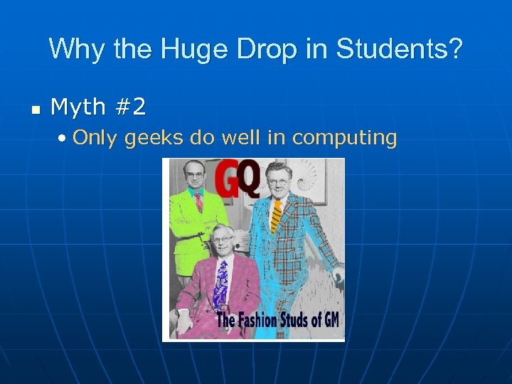 Why the Huge Drop in Students? n Myth #2 • Only geeks do well