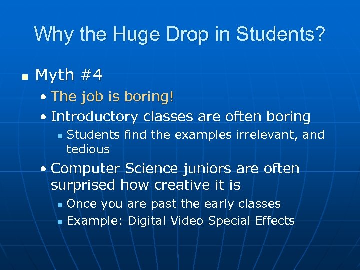 Why the Huge Drop in Students? n Myth #4 • The job is boring!