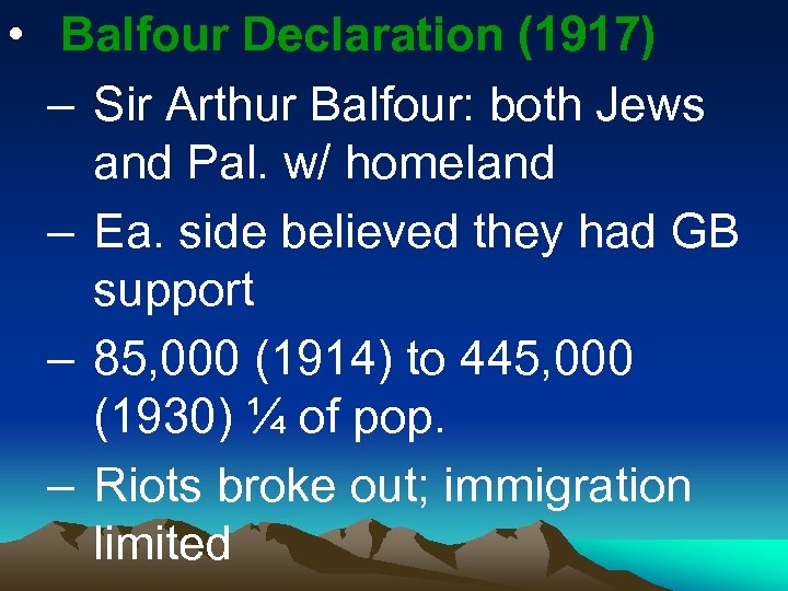 • Balfour Declaration (1917) – Sir Arthur Balfour: both Jews and Pal. w/