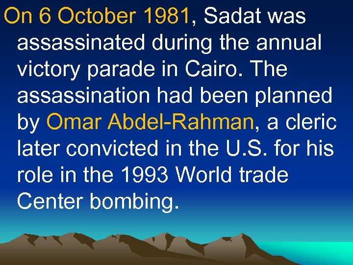On 6 October 1981, Sadat was assassinated during the annual victory parade in Cairo.