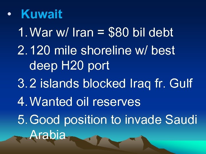  • Kuwait 1. War w/ Iran = $80 bil debt 2. 120 mile