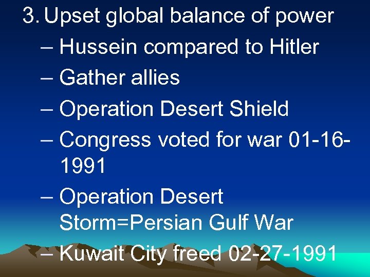 3. Upset global balance of power – Hussein compared to Hitler – Gather allies