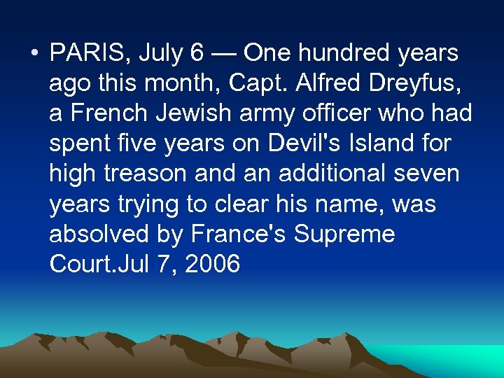  • PARIS, July 6 — One hundred years ago this month, Capt. Alfred