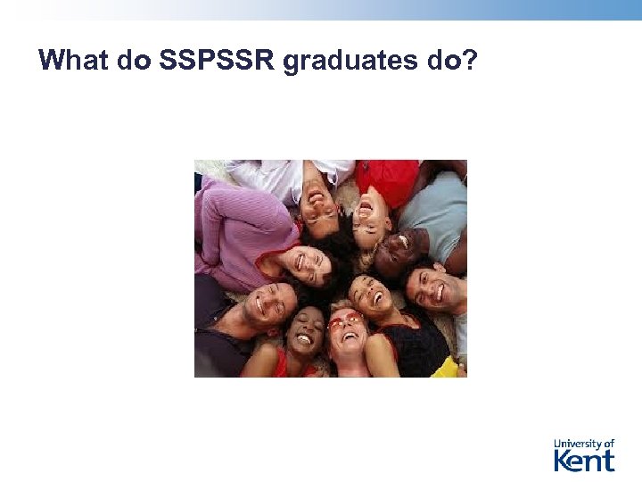 What do SSPSSR graduates do? 