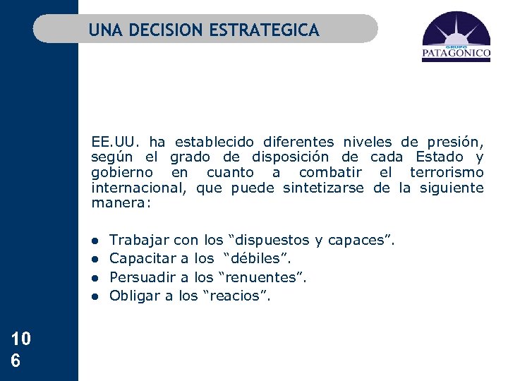 UNA DECISION ESTRATEGICA EE. UU. ha establecido diferentes niveles de presión, según el grado