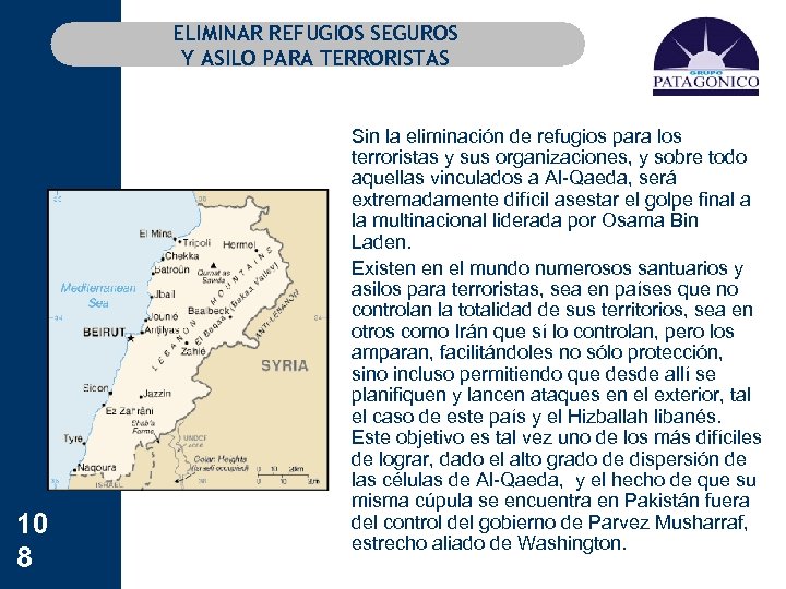 ELIMINAR REFUGIOS SEGUROS Y ASILO PARA TERRORISTAS 10 8 Sin la eliminación de refugios