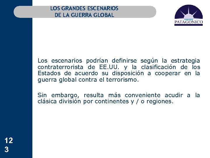 LOS GRANDES ESCENARIOS DE LA GUERRA GLOBAL Los escenarios podrían definirse según la estrategia