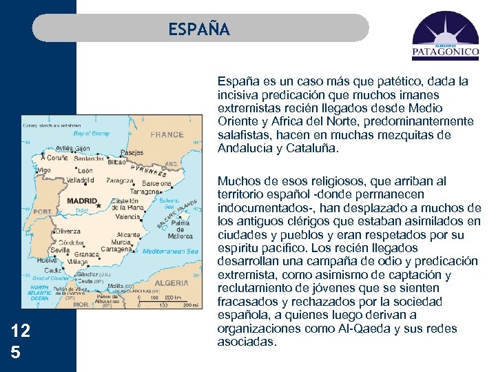 ESPAÑA 12 5 España es un caso más que patético, dada la incisiva predicación