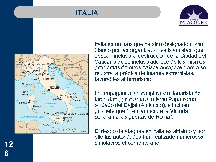 ITALIA 12 6 Italia es un país que ha sido designado como blanco por