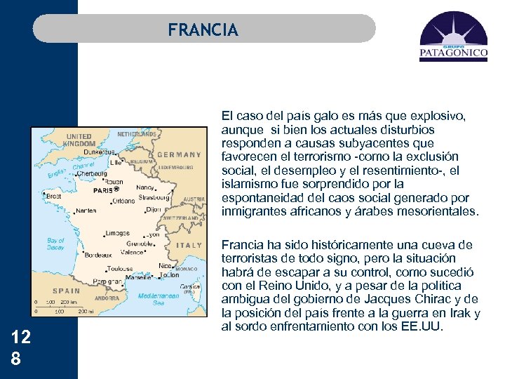 FRANCIA 12 8 El caso del país galo es más que explosivo, aunque si
