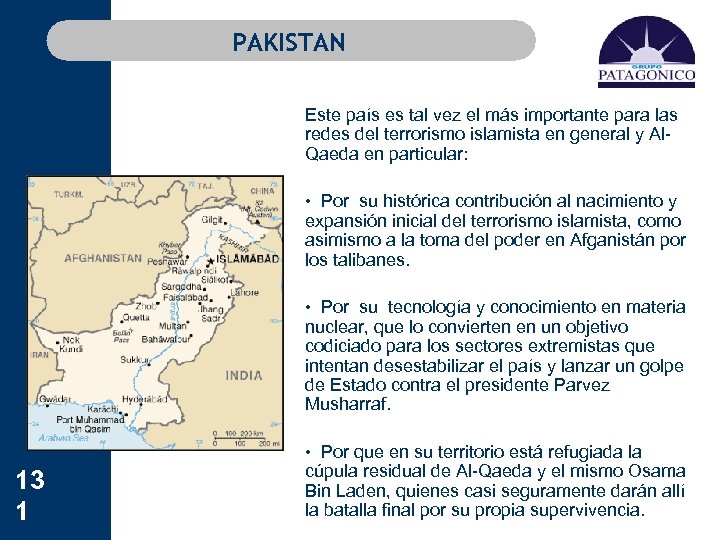 PAKISTAN Este país es tal vez el más importante para las redes del terrorismo