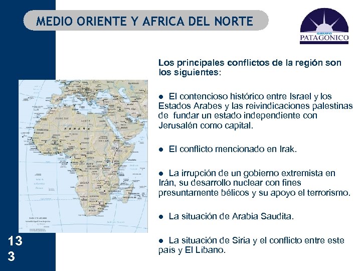 MEDIO ORIENTE Y AFRICA DEL NORTE Los principales conflictos de la región son los