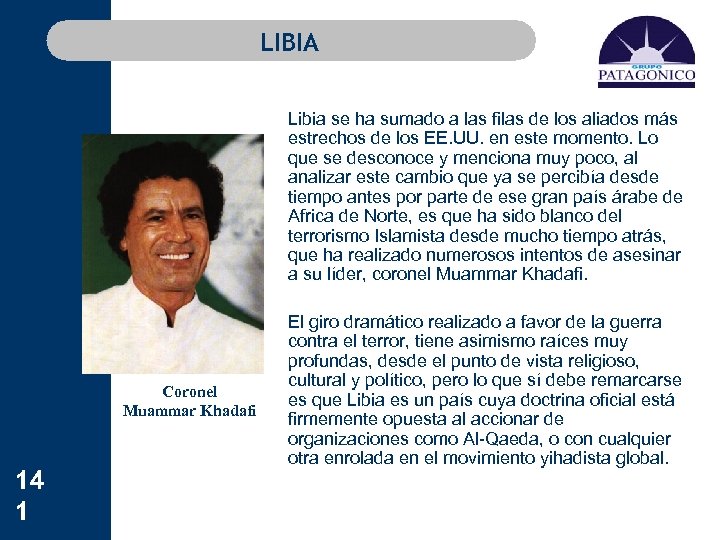 LIBIA Coronel Muammar Khadafi 14 1 Libia se ha sumado a las filas de