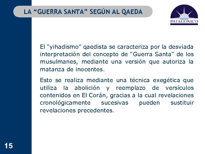 LA “GUERRA SANTA” SEGÚN AL QAEDA El “yihadismo” qaedista se caracteriza por la desviada