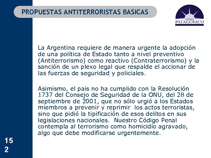 PROPUESTAS ANTITERRORISTAS BASICAS La Argentina requiere de manera urgente la adopción de una política
