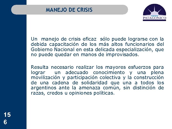 MANEJO DE CRISIS Un manejo de crisis eficaz sólo puede lograrse con la debida