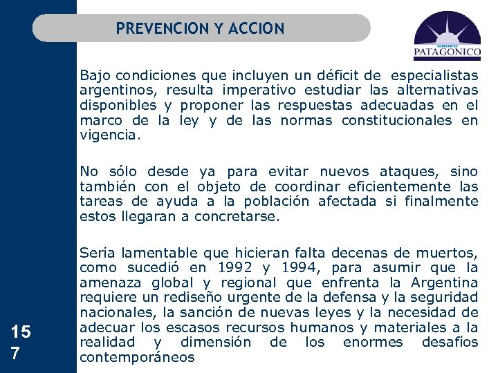 PREVENCION Y ACCION 15 7 Bajo condiciones que incluyen un déficit de especialistas argentinos,
