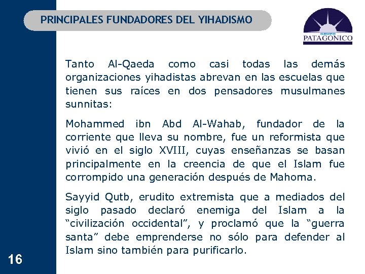 PRINCIPALES FUNDADORES DEL YIHADISMO Tanto Al-Qaeda como casi todas las demás organizaciones yihadistas abrevan
