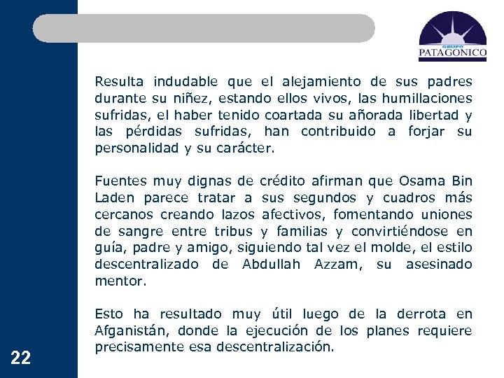 Resulta indudable que el alejamiento de sus padres durante su niñez, estando ellos vivos,