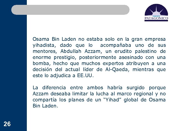 Osama Bin Laden no estaba solo en la gran empresa yihadista, dado que lo