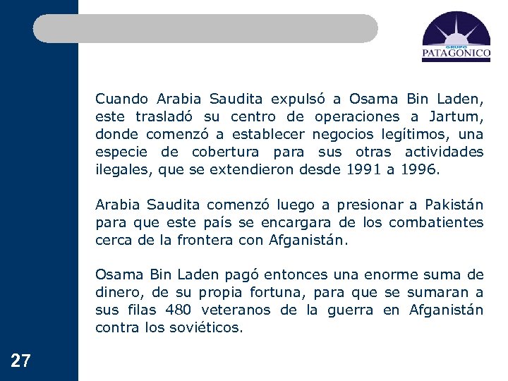 Cuando Arabia Saudita expulsó a Osama Bin Laden, este trasladó su centro de operaciones