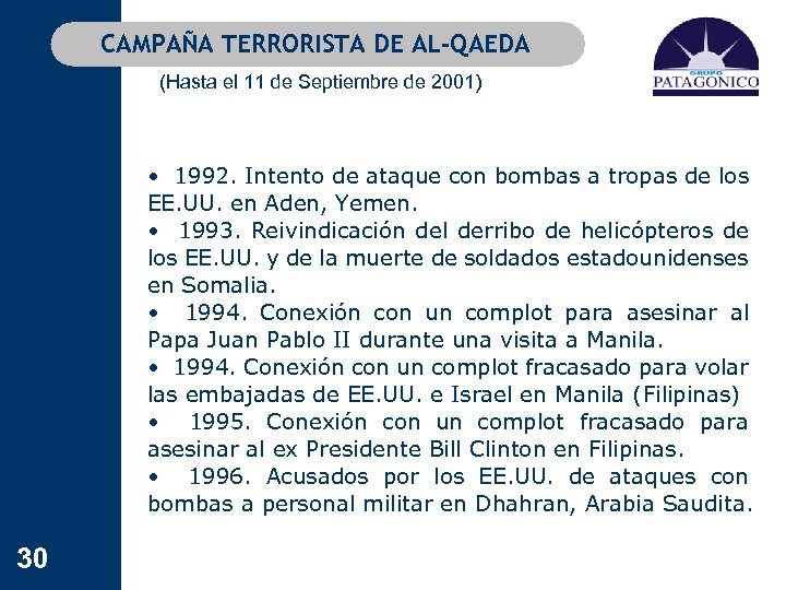 CAMPAÑA TERRORISTA DE AL-QAEDA (Hasta el 11 de Septiembre de 2001) • 1992. Intento