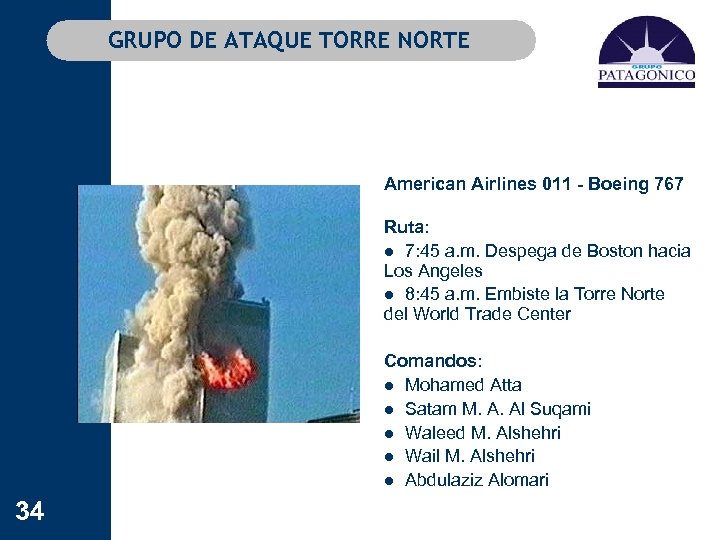 GRUPO DE ATAQUE TORRE NORTE American Airlines 011 - Boeing 767 Ruta: l 7: