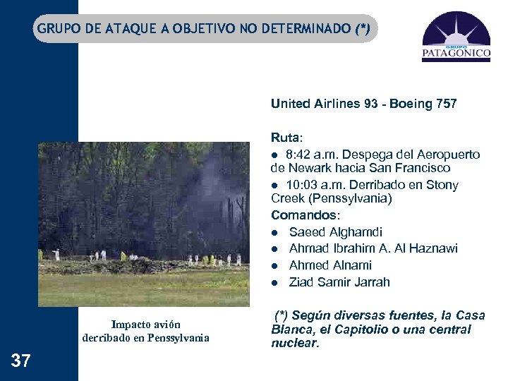 GRUPO DE ATAQUE A OBJETIVO NO DETERMINADO (*) United Airlines 93 - Boeing 757