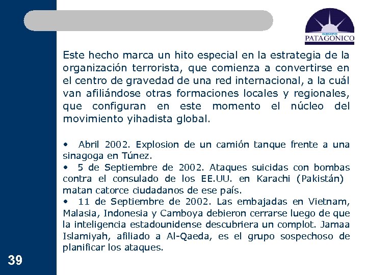 Este hecho marca un hito especial en la estrategia de la organización terrorista, que