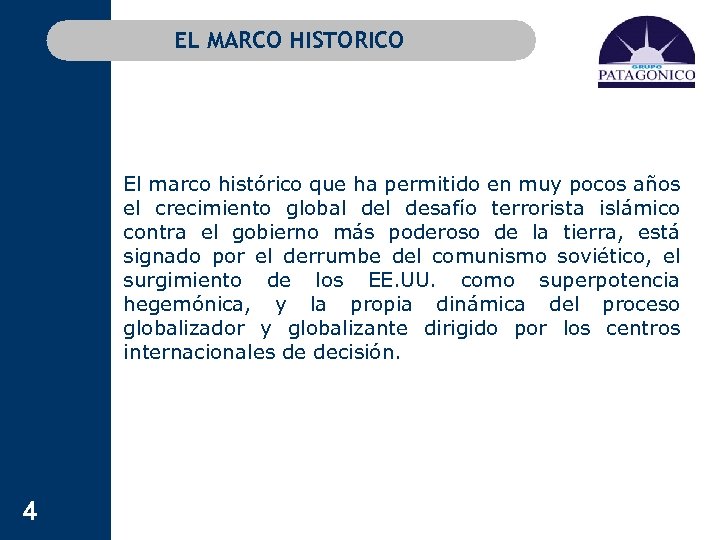 EL MARCO HISTORICO El marco histórico que ha permitido en muy pocos años el