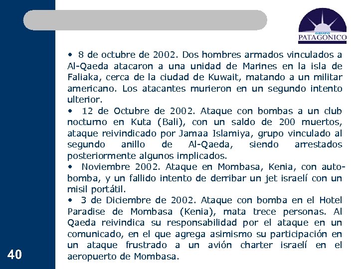 40 • 8 de octubre de 2002. Dos hombres armados vinculados a Al-Qaeda atacaron