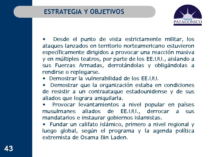ESTRATEGIA Y OBJETIVOS • Desde el punto de vista estrictamente militar, los ataques lanzados