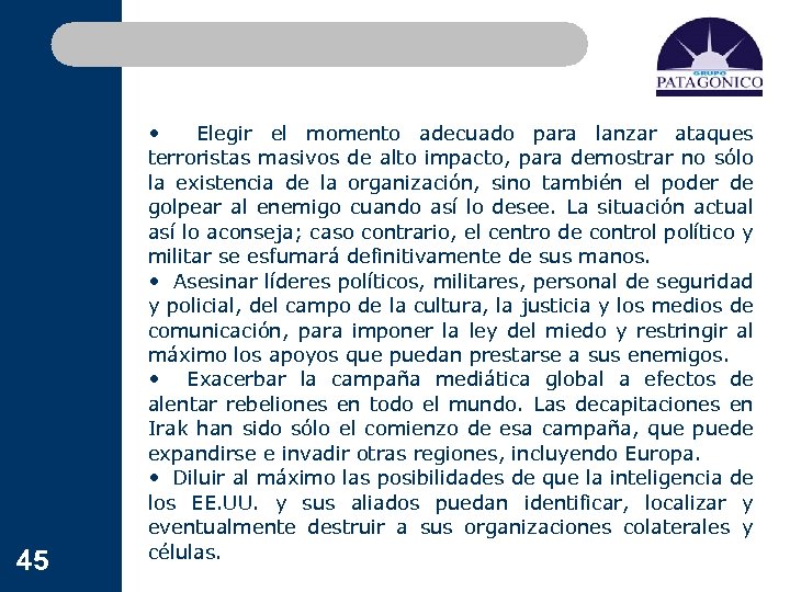 45 • Elegir el momento adecuado para lanzar ataques terroristas masivos de alto impacto,