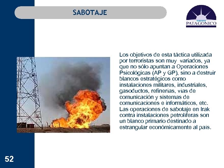 SABOTAJE Los objetivos de esta táctica utilizada por terroristas son muy variados, ya que