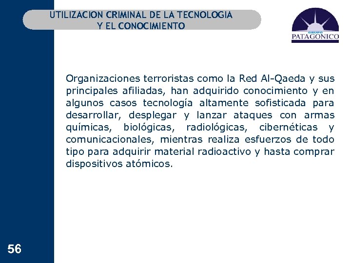 UTILIZACION CRIMINAL DE LA TECNOLOGIA Y EL CONOCIMIENTO Organizaciones terroristas como la Red Al-Qaeda