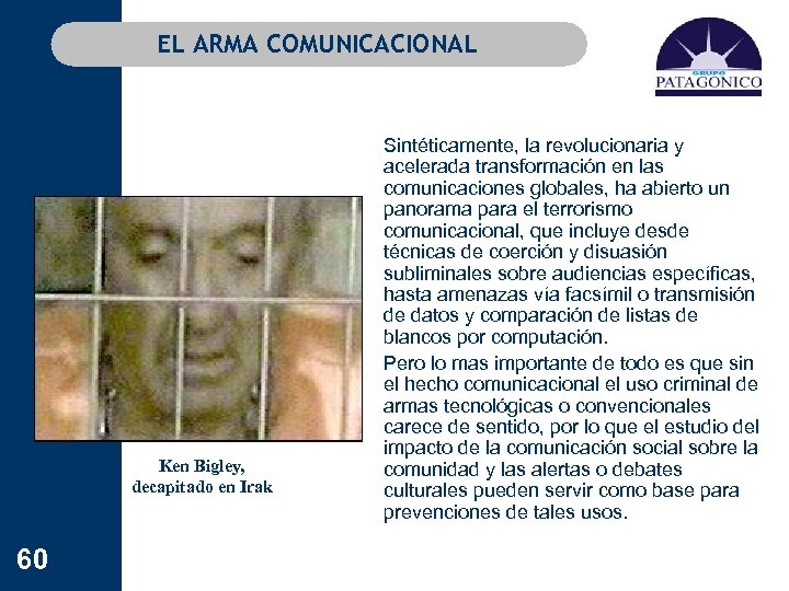 EL ARMA COMUNICACIONAL Ken Bigley, decapitado en Irak 60 Sintéticamente, la revolucionaria y acelerada