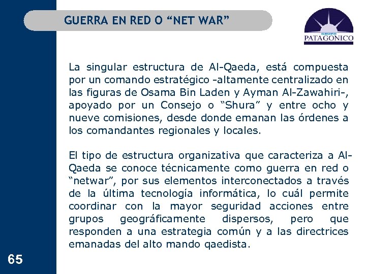 GUERRA EN RED O “NET WAR” La singular estructura de Al-Qaeda, está compuesta por