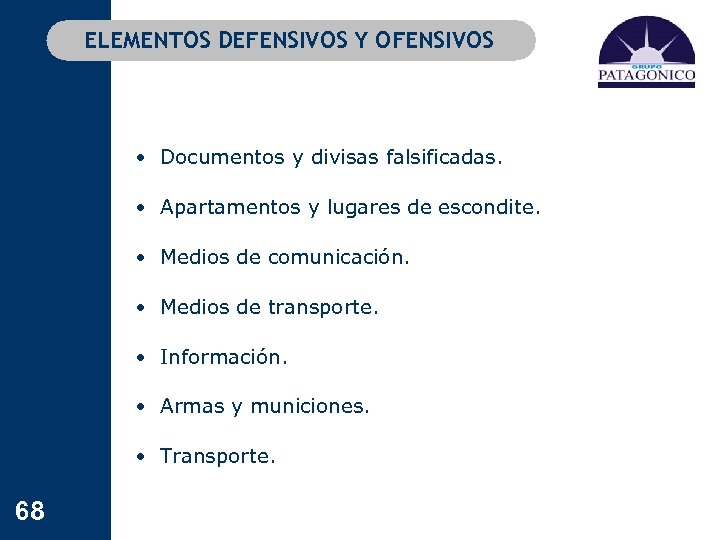 ELEMENTOS DEFENSIVOS Y OFENSIVOS • Documentos y divisas falsificadas. • Apartamentos y lugares de