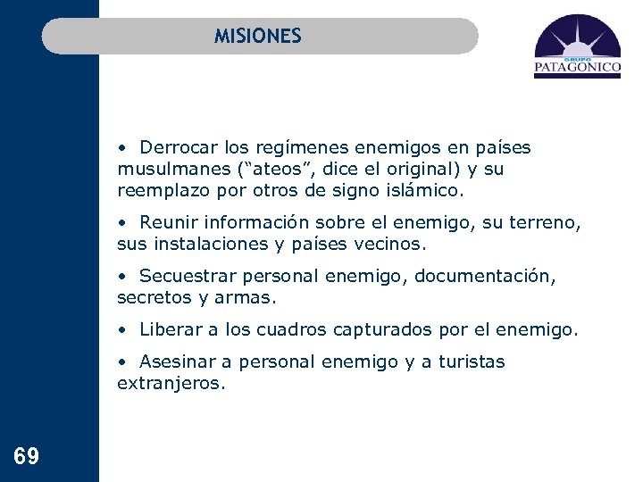 MISIONES • Derrocar los regímenes enemigos en países musulmanes (“ateos”, dice el original) y