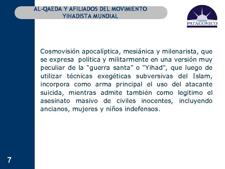 AL-QAEDA Y AFILIADOS DEL MOVIMIENTO YIHADISTA MUNDIAL Cosmovisión apocalíptica, mesiánica y milenarista, que se