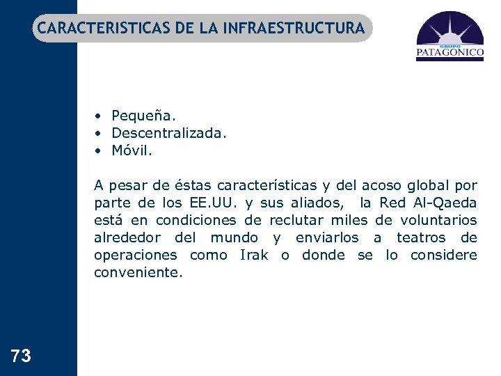 CARACTERISTICAS DE LA INFRAESTRUCTURA • Pequeña. • Descentralizada. • Móvil. A pesar de éstas