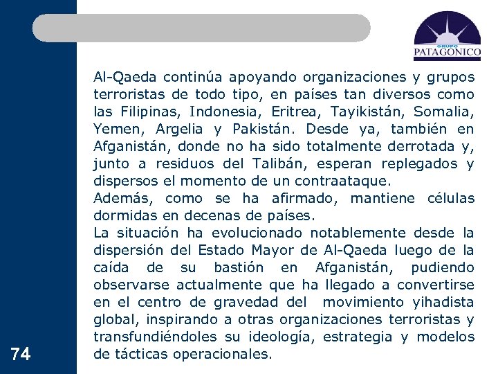 74 Al-Qaeda continúa apoyando organizaciones y grupos terroristas de todo tipo, en países tan