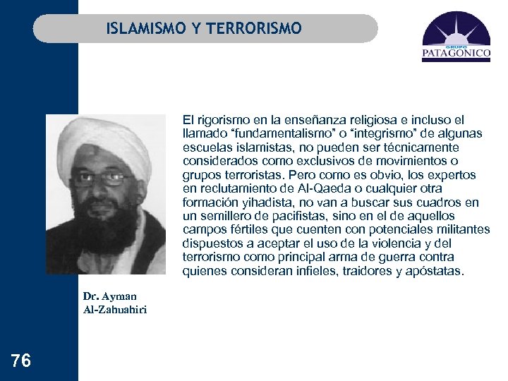 ISLAMISMO Y TERRORISMO El rigorismo en la enseñanza religiosa e incluso el llamado “fundamentalismo”