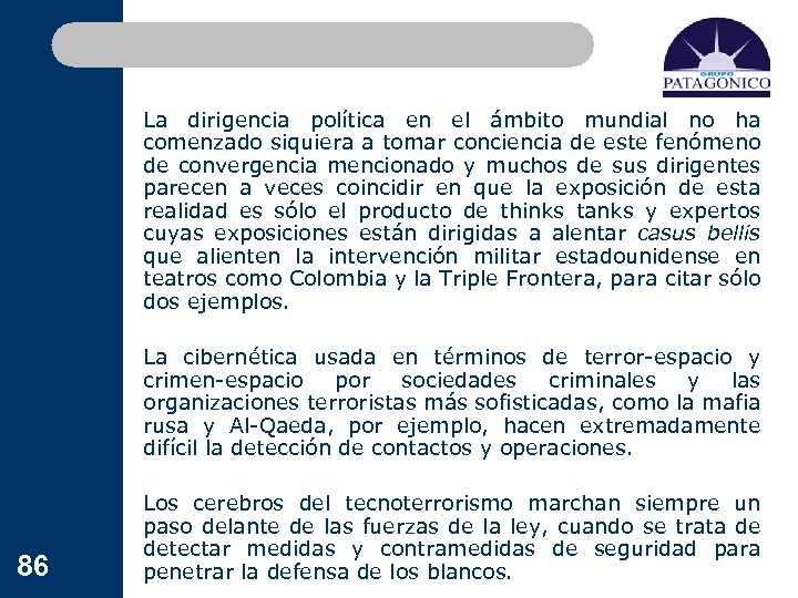 La dirigencia política en el ámbito mundial no ha comenzado siquiera a tomar conciencia