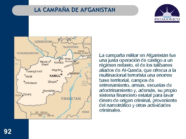 LA CAMPAÑA DE AFGANISTAN La campaña militar en Afganistán fue una justa operación de