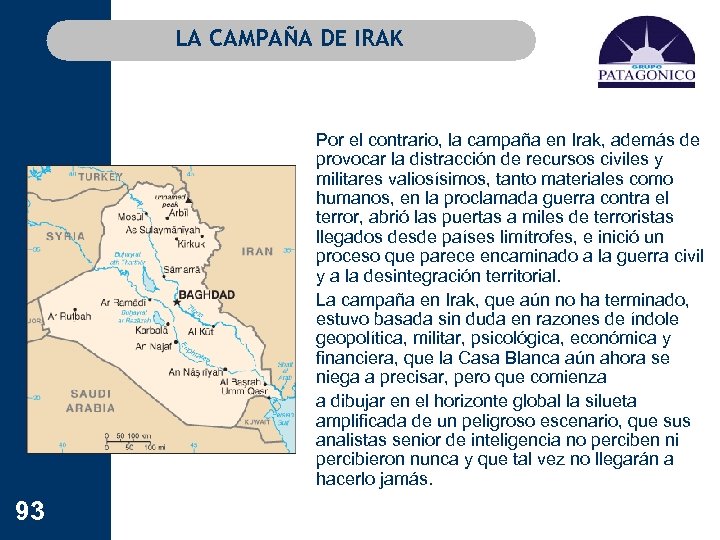 LA CAMPAÑA DE IRAK Por el contrario, la campaña en Irak, además de provocar