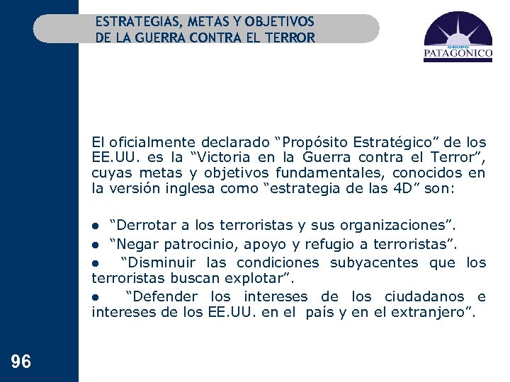 ESTRATEGIAS, METAS Y OBJETIVOS DE LA GUERRA CONTRA EL TERROR El oficialmente declarado “Propósito
